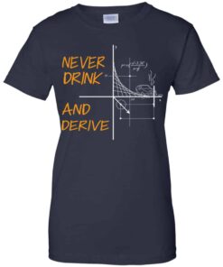 Never Drink And Derive Math Shirt Hoodie Tank Shirt Sweatshirt Long Sleeve Hoodie Tank Mug 12