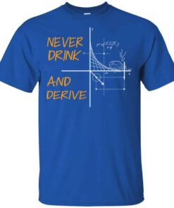 Never Drink And Derive Math Shirt Hoodie Tank Shirt Sweatshirt Long Sleeve Hoodie Tank Mug 4