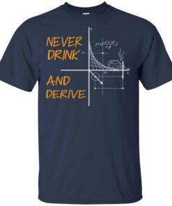 Never Drink And Derive Math Shirt Hoodie Tank Shirt Sweatshirt Long Sleeve Hoodie Tank Mug 5