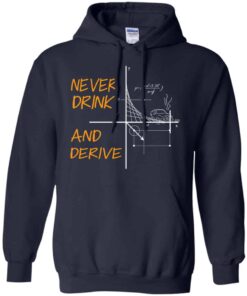 Never Drink And Derive Math Shirt Hoodie Tank Shirt Sweatshirt Long Sleeve Hoodie Tank Mug 7