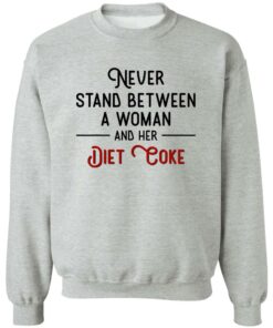 Never Stand Between Women And Her Diet Coke Shirt Shirt Sweatshirt Long Sleeve Hoodie Tank Mug 3