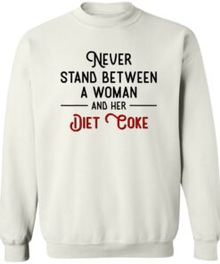 Never Stand Between Women And Her Diet Coke Shirt Shirt Sweatshirt Long Sleeve Hoodie Tank Mug 4