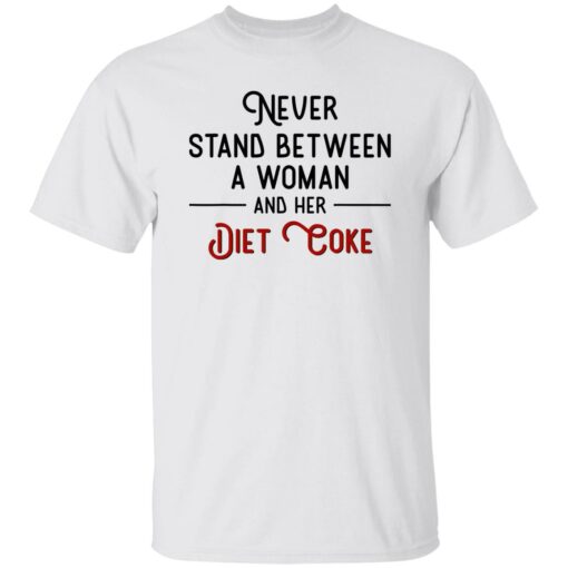 Never Stand Between Women And Her Diet Coke Shirt Shirt Sweatshirt Long Sleeve Hoodie Tank Mug