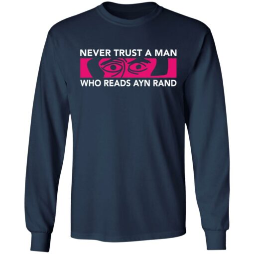 Never trust a man who reads Ayn rand shirt Shirt Sweatshirt Long Sleeve Hoodie Tank Mug