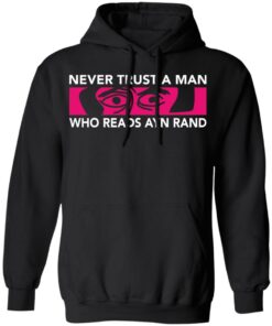 Never trust a man who reads Ayn rand shirt Shirt Sweatshirt Long Sleeve Hoodie Tank Mug 2