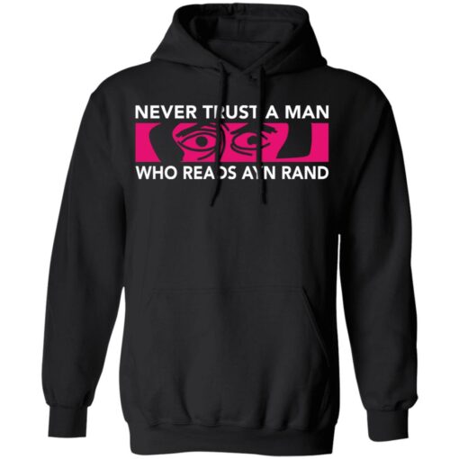 Never trust a man who reads Ayn rand shirt Shirt Sweatshirt Long Sleeve Hoodie Tank Mug