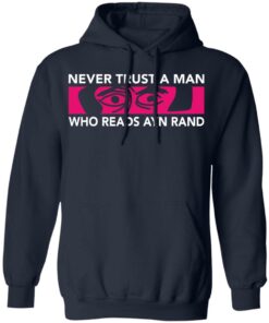 Never trust a man who reads Ayn rand shirt Shirt Sweatshirt Long Sleeve Hoodie Tank Mug 3