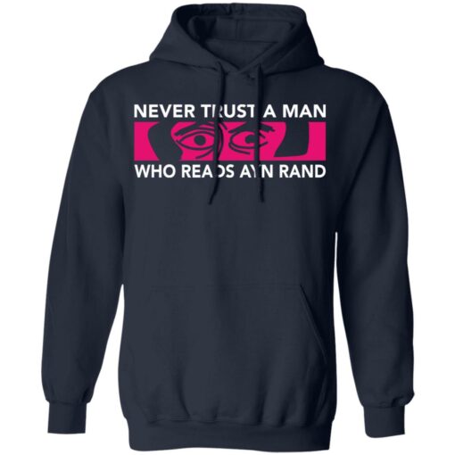 Never trust a man who reads Ayn rand shirt Shirt Sweatshirt Long Sleeve Hoodie Tank Mug