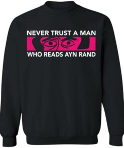 Never trust a man who reads Ayn rand shirt Shirt Sweatshirt Long Sleeve Hoodie Tank Mug 4