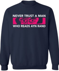 Never trust a man who reads Ayn rand shirt Shirt Sweatshirt Long Sleeve Hoodie Tank Mug 5