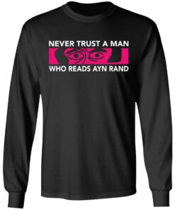 Never trust a man who reads Ayn rand shirt Shirt Sweatshirt Long Sleeve Hoodie Tank Mug 9