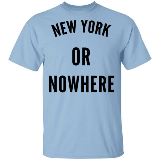 New York Or Nowhere T-Shirts, Hoodies, Long Sleeve Shirt Sweatshirt Long Sleeve Hoodie Tank Mug