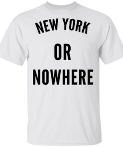 New York Or Nowhere T Shirts Hoodies Long Sleeve Shirt Sweatshirt Long Sleeve Hoodie Tank Mug 3