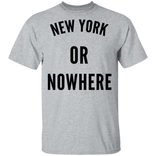 New York Or Nowhere T-Shirts, Hoodies, Long Sleeve Shirt Sweatshirt Long Sleeve Hoodie Tank Mug