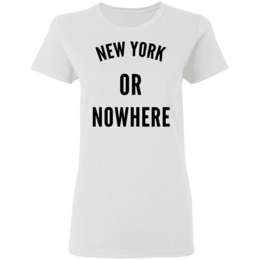 New York Or Nowhere T-Shirts, Hoodies, Long Sleeve Shirt Sweatshirt Long Sleeve Hoodie Tank Mug