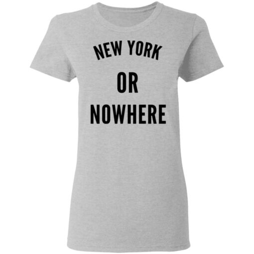 New York Or Nowhere T-Shirts, Hoodies, Long Sleeve Shirt Sweatshirt Long Sleeve Hoodie Tank Mug