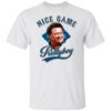 Newman nice game prettyboy shirt Shirt Sweatshirt Long Sleeve Hoodie Tank Mug
