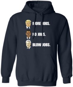 Nick more jobs no jobs shirt Shirt Sweatshirt Long Sleeve Hoodie Tank Mug