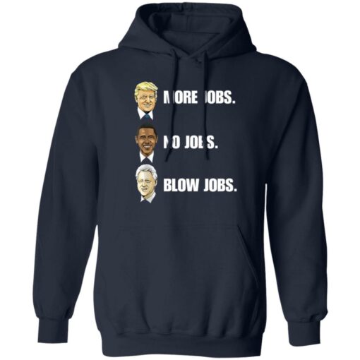 Nick more jobs no jobs shirt Shirt Sweatshirt Long Sleeve Hoodie Tank Mug