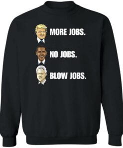 Nick more jobs no jobs shirt Shirt Sweatshirt Long Sleeve Hoodie Tank Mug 2 Nick more jobs no jobs shirt Shirt Sweatshirt Long Sleeve Hoodie Tank Mug 3