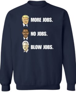 Nick more jobs no jobs shirt Shirt Sweatshirt Long Sleeve Hoodie Tank Mug 3 Nick more jobs no jobs shirt Shirt Sweatshirt Long Sleeve Hoodie Tank Mug 4
