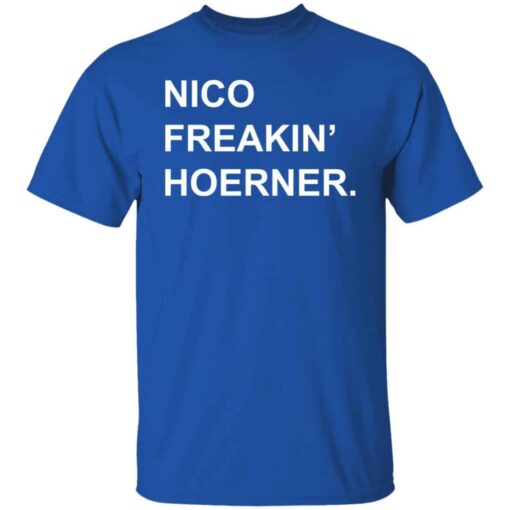 Nico freakin hoerner shirt Shirt Sweatshirt Long Sleeve Hoodie Tank Mug