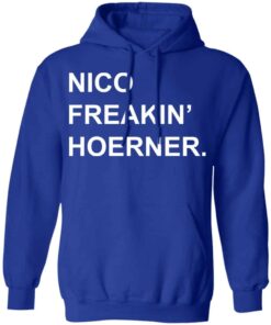 Nico freakin hoerner shirt Shirt Sweatshirt Long Sleeve Hoodie Tank Mug