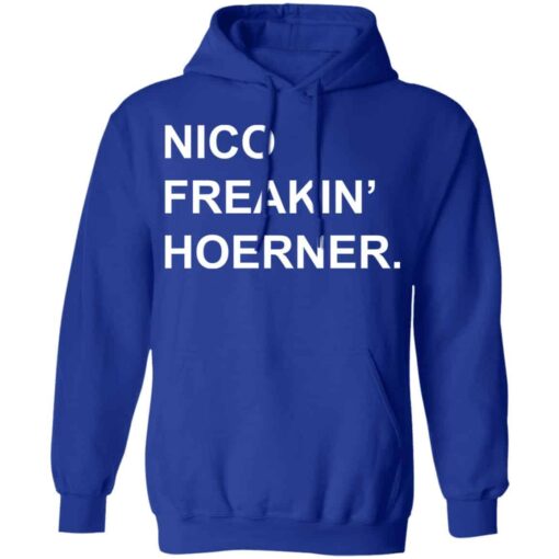 Nico freakin hoerner shirt Shirt Sweatshirt Long Sleeve Hoodie Tank Mug