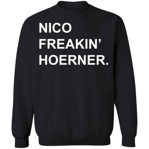 Nico freakin hoerner shirt Shirt Sweatshirt Long Sleeve Hoodie Tank Mug