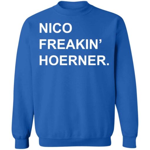 Nico freakin hoerner shirt Shirt Sweatshirt Long Sleeve Hoodie Tank Mug