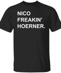 Nico freakin hoerner shirt Shirt Sweatshirt Long Sleeve Hoodie Tank Mug 4 Nico freakin hoerner shirt Shirt Sweatshirt Long Sleeve Hoodie Tank Mug 5