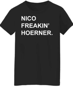 Nico freakin hoerner shirt Shirt Sweatshirt Long Sleeve Hoodie Tank Mug 5 Nico freakin hoerner shirt Shirt Sweatshirt Long Sleeve Hoodie Tank Mug 6