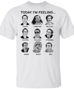Nicolas cage today i’m feeling shirt Shirt Sweatshirt Long Sleeve Hoodie Tank Mug Nicolas cage today i’m feeling shirt Shirt Sweatshirt Long Sleeve Hoodie Tank Mug