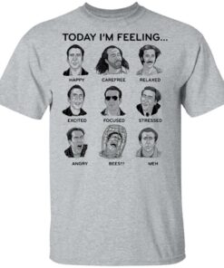 Nicolas cage today i'm feeling shirt Shirt Sweatshirt Long Sleeve Hoodie Tank Mug 6 Nicolas cage today im feeling shirt Shirt Sweatshirt Long Sleeve Hoodie Tank Mug 6