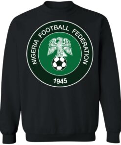 Nigeria football federation1945 shirt Shirt Sweatshirt Long Sleeve Hoodie Tank Mug 2 Nigeria football federation1945 shirt Shirt Sweatshirt Long Sleeve Hoodie Tank Mug 3