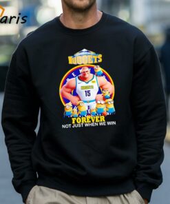 Nikola Jokic Denver Nuggets And Minions Forever Not Just When We Win Shirt 4