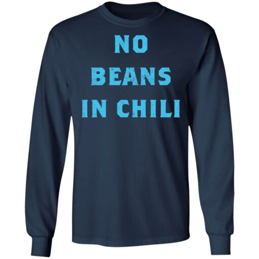 No Beans In Chili shirt Shirt Sweatshirt Long Sleeve Hoodie Tank Mug