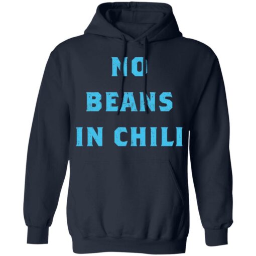 No Beans In Chili shirt Shirt Sweatshirt Long Sleeve Hoodie Tank Mug