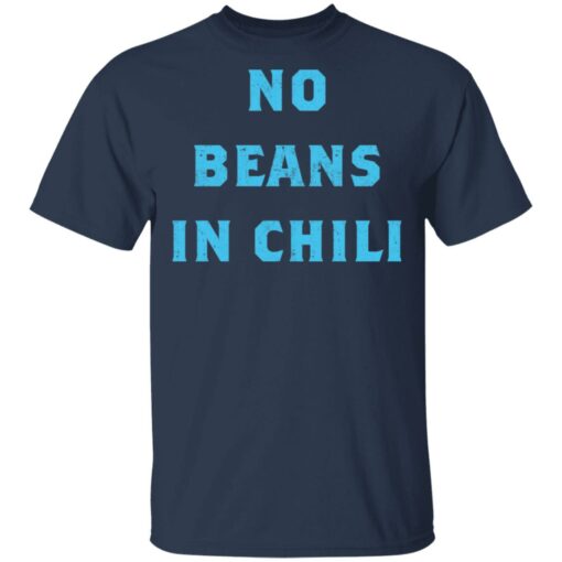 No Beans In Chili shirt Shirt Sweatshirt Long Sleeve Hoodie Tank Mug