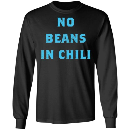 No Beans In Chili shirt Shirt Sweatshirt Long Sleeve Hoodie Tank Mug