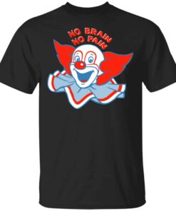 No Brain, No Pain Shirt, Hoodie, Tank Shirt Sweatshirt Long Sleeve Hoodie Tank Mug No Brain, No Pain Shirt, Hoodie, Tank Shirt Sweatshirt Long Sleeve Hoodie Tank Mug