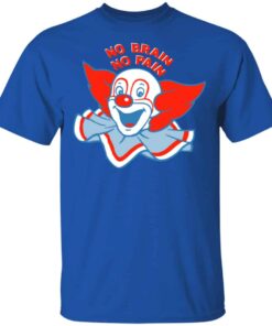 No Brain, No Pain Shirt, Hoodie, Tank Shirt Sweatshirt Long Sleeve Hoodie Tank Mug 6 No Brain No Pain Shirt Hoodie Tank Shirt Sweatshirt Long Sleeve Hoodie Tank Mug 4