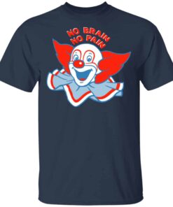 No Brain, No Pain Shirt, Hoodie, Tank Shirt Sweatshirt Long Sleeve Hoodie Tank Mug 7 No Brain No Pain Shirt Hoodie Tank Shirt Sweatshirt Long Sleeve Hoodie Tank Mug 5