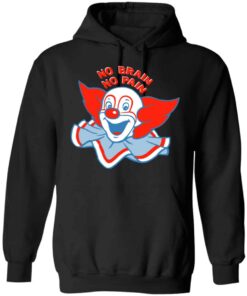 No Brain, No Pain Shirt, Hoodie, Tank Shirt Sweatshirt Long Sleeve Hoodie Tank Mug 8 No Brain No Pain Shirt Hoodie Tank Shirt Sweatshirt Long Sleeve Hoodie Tank Mug 6