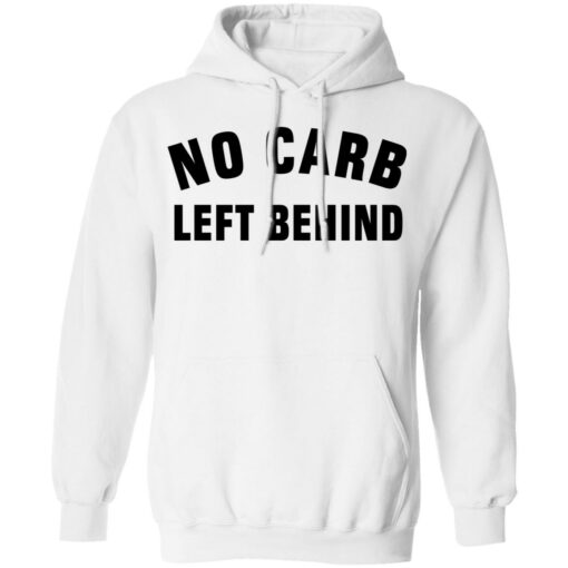 No Carb Left Behind sweatshirt Shirt Sweatshirt Long Sleeve Hoodie Tank Mug