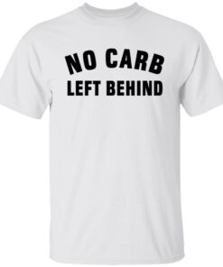 No Carb Left Behind sweatshirt Shirt Sweatshirt Long Sleeve Hoodie Tank Mug 4