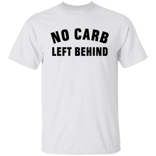 No Carb Left Behind sweatshirt Shirt Sweatshirt Long Sleeve Hoodie Tank Mug