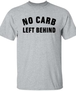 No Carb Left Behind sweatshirt Shirt Sweatshirt Long Sleeve Hoodie Tank Mug 5