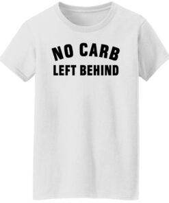 No Carb Left Behind sweatshirt Shirt Sweatshirt Long Sleeve Hoodie Tank Mug 6