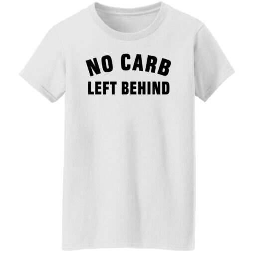 No Carb Left Behind sweatshirt Shirt Sweatshirt Long Sleeve Hoodie Tank Mug